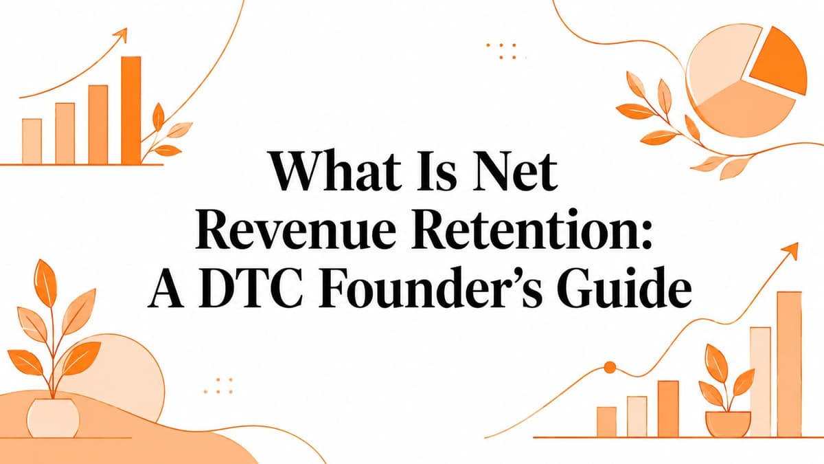 What Is Net Revenue Retention: A DTC Founder's Guide