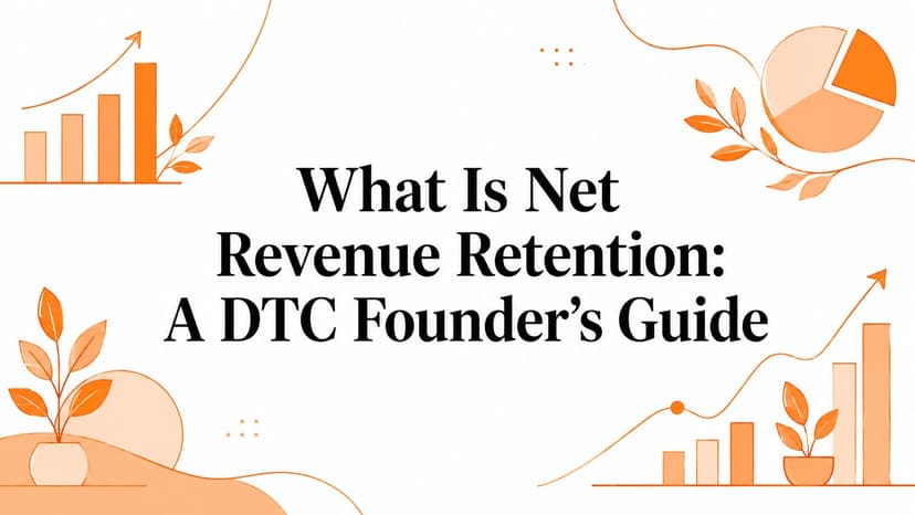 What Is Net Revenue Retention: A DTC Founder's Guide