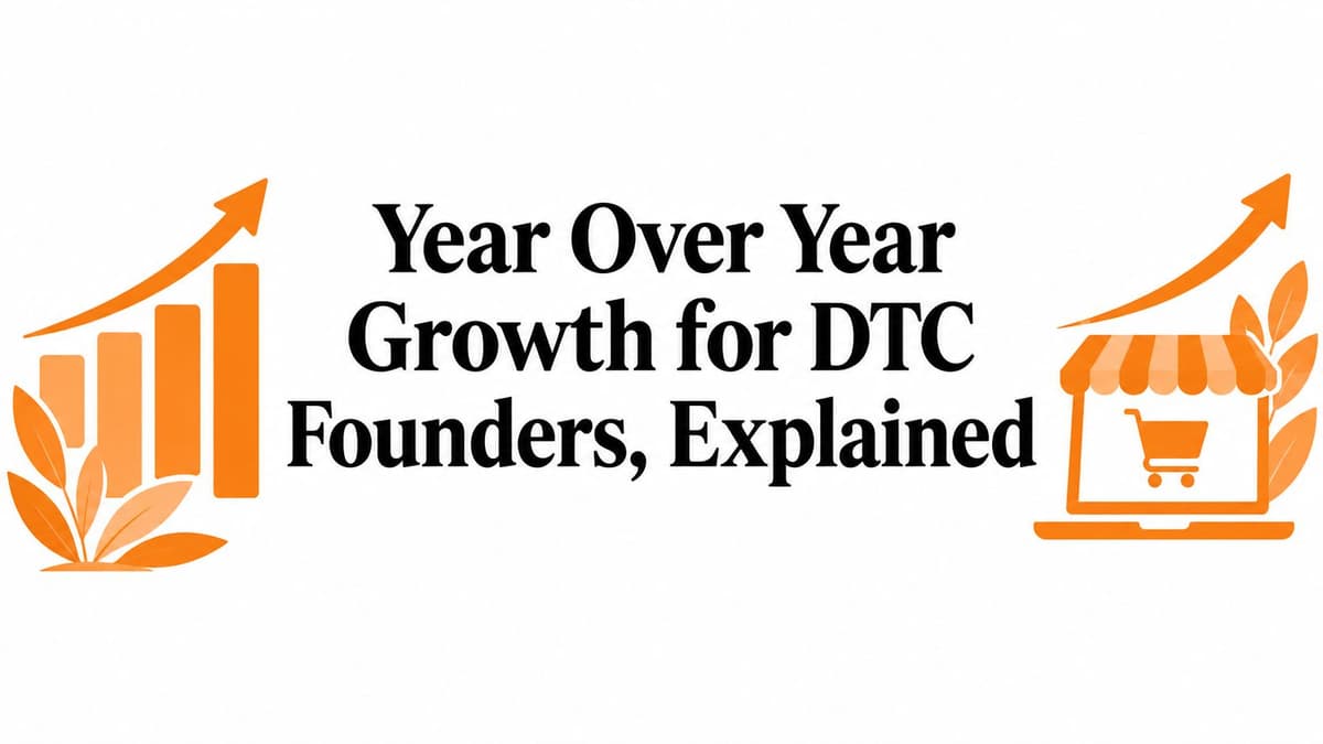 Year Over Year Growth for DTC Founders, Explained