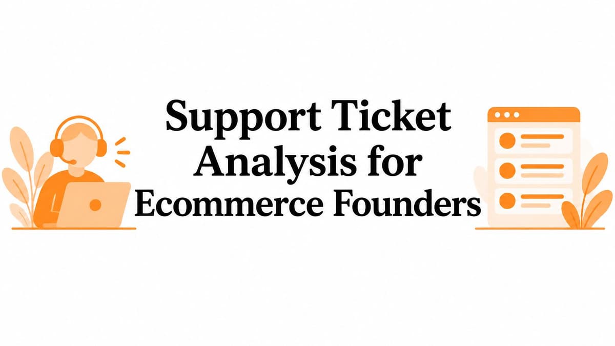 Support Ticket Analysis for Ecommerce Founders