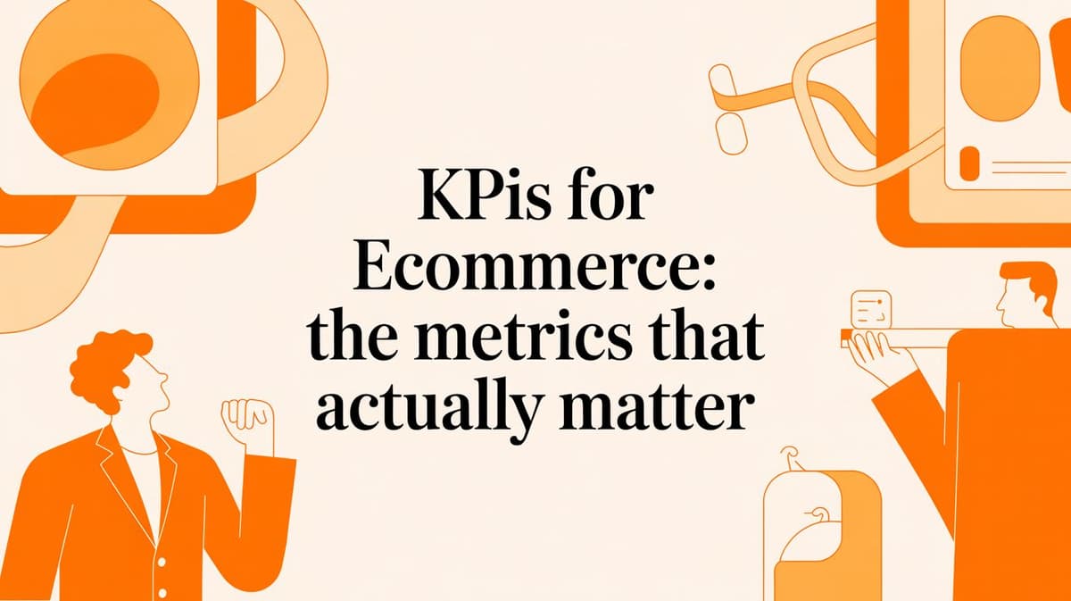 KPIs for Ecommerce: The Metrics That Actually Matter
