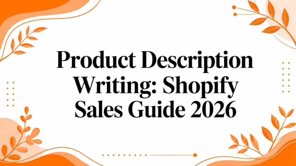 Product Description Writing: Shopify Sales Guide 2026