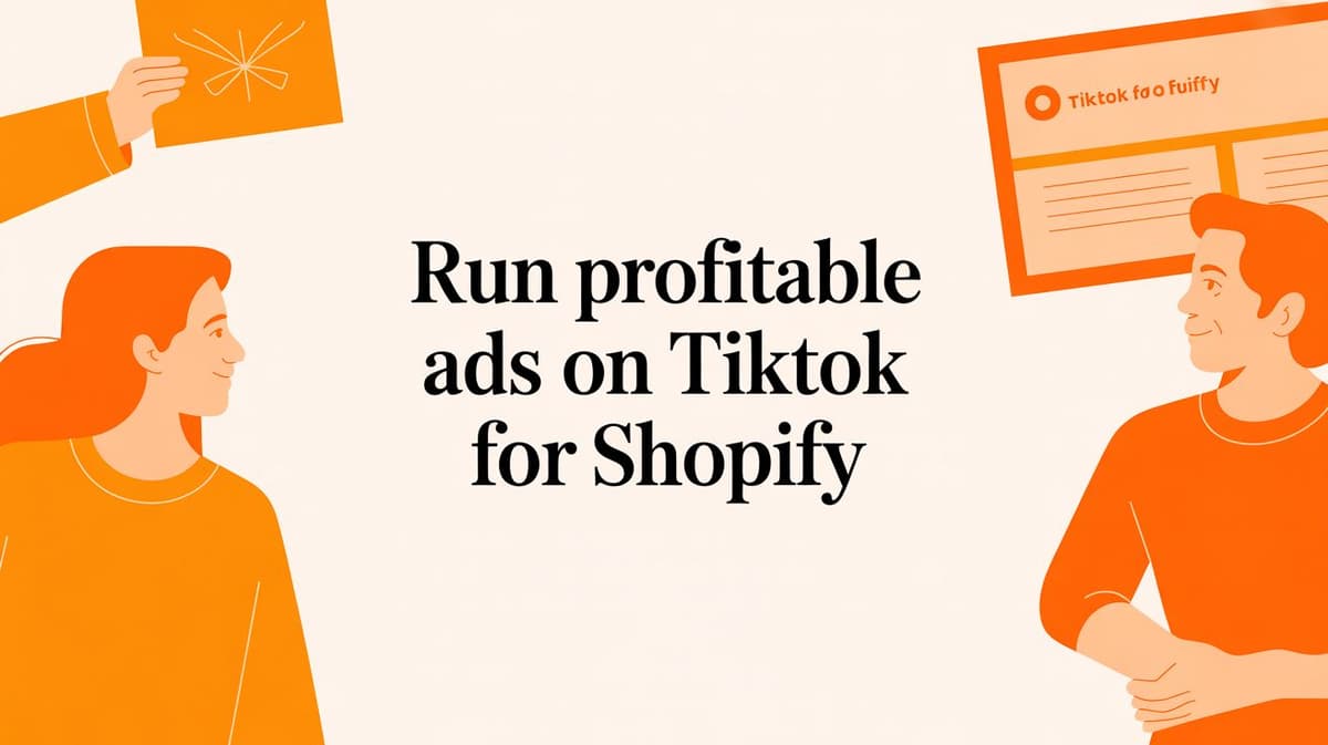 Run Profitable Ads on TikTok for Shopify